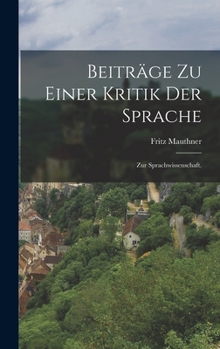 Hardcover Beiträge zu einer Kritik der Sprache: Zur Sprachwissenschaft. [German] Book