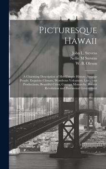 Hardcover Picturesque Hawaii; a Charming Description of Her Unique History, Strange People, Exquisite Climate, Wondrous Volcanoes, Luxurious Productions, Beauti Book