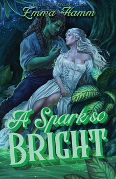 Spark So Bright - Book #3 of the Kingdom Below