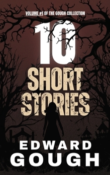 Gough Collection: 10 Short Stories: Volume #1