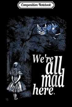 Paperback Composition Notebook: We Are All Mad Here - Alice In Wonderland Quote Journal/Notebook Blank Lined Ruled 6x9 100 Pages Book