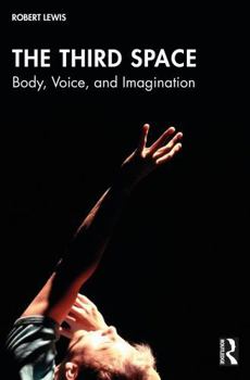 Paperback The Third Space: Body, Voice, and Imagination Book