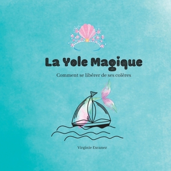 Paperback La Yole Magique: Comment se libérer de ses colères [French] Book