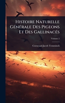 Hardcover Histoire Naturelle GÃ(c)nÃ(c)rale Des Pigeons Et Des GallinacÃ(c)s [French] Book