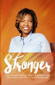 Paperback Stronger: How Overcoming Life's Adversities Can Push You Into Your Purpose Book