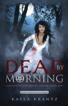 Dead by Morning - Book #1 of the Rituals of the Night
