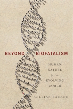 Hardcover Beyond Biofatalism: Human Nature for an Evolving World Book