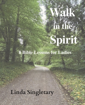Paperback Walk In The Spirit: 8 Bible Lessons For Ladies Book