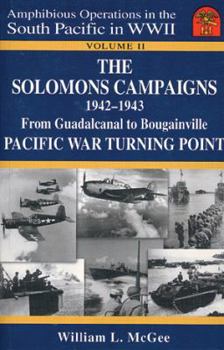 Paperback The Solomons Campaigns 1942-1943: From Guadalcanal to Bougainville Pacific War Turning Point Book