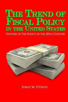 Paperback The Trend of Fiscal Policy in the U.S.: History of Tax Policy in the 20th Century Book