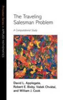 The Traveling Salesman Problem: A Computational Study - Book  of the Princeton Series in Applied Mathematics