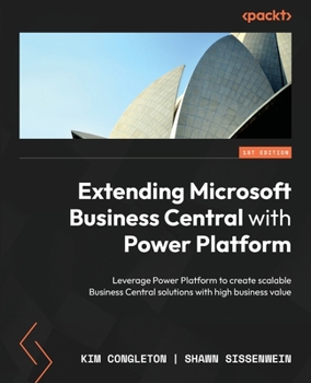 Paperback Extending Microsoft Business Central with Power Platform: Leverage Power Platform to create scalable Business Central solutions with high business val Book