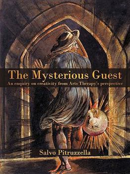 Paperback The Mysterious Guest: An enquiry on creativity from Arts Therapy's perspective. Book