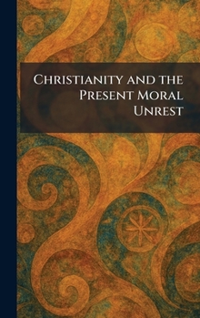 Hardcover Christianity and the Present Moral Unrest Book