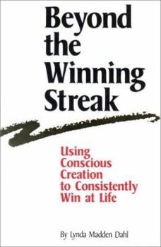 Paperback Beyond the Winning Streak: Using Conscious Creation to Consistently Win at Life Book
