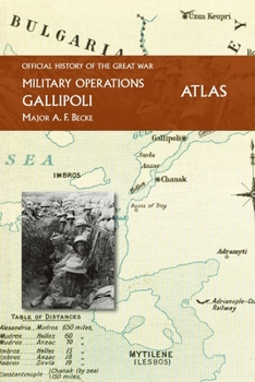 Gallipoli Official History of the Great War Other Theatres: Atlas