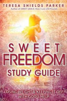 Paperback Sweet Freedom Study Guide: Losing Weight and Keeping It Off With God's Help Book