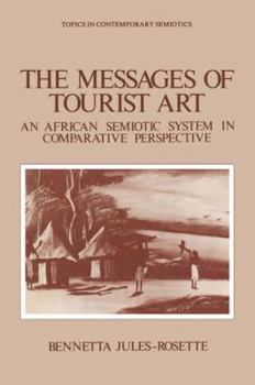 Paperback The Messages of Tourist Art: An African Semiotic System in Comparative Perspective Book