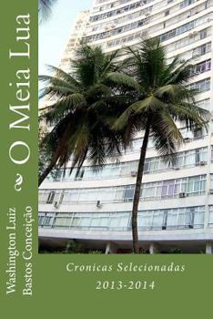 Paperback O Meia Lua: Cronicas Selecionadas 2013-2014 [Portuguese] Book