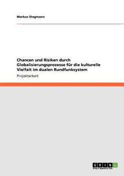 Paperback Chancen und Risiken durch Globalisierungsprozesse für die kulturelle Vielfalt im dualen Rundfunksystem [German] Book