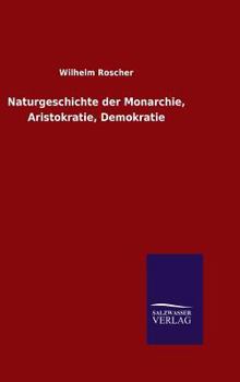 Hardcover Naturgeschichte der Monarchie, Aristokratie, Demokratie [German] Book