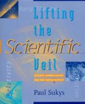 Paperback Lifting the Scientific Veil: Science Appreciation for the Nonscientist Book