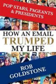 Paperback Pop Stars, Pageants & Presidents: How An Email Trumped My Life Book