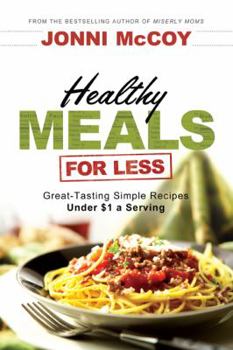 Paperback Healthy Meals for Less: Great-Tasting Simple Recipes Under $1 a Serving Book