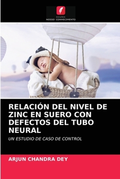 Paperback Relación del Nivel de Zinc En Suero Con Defectos del Tubo Neural [Spanish] Book