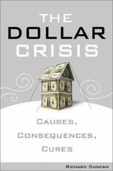 Hardcover The Dollar Crisis: Causes, Consequences, Cures Book