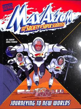 Paperback Journeying to New Worlds: A Max Axiom Super Scientist Adventure (Graphic Science: Max Axiom and the Society of Super Scientists) Book
