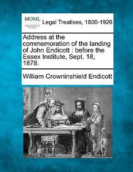 Address at the commemoration of the landing of John Endicott: before the Essex Institute, Sept. 18, 1878.