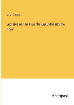 Paperback Lectures on the True, the Beautiful and the Good Book