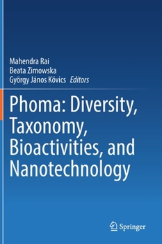 Hardcover Phoma: Diversity, Taxonomy, Bioactivities, and Nanotechnology Book