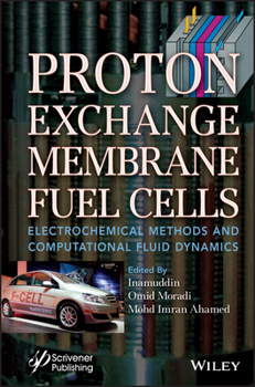 Hardcover Proton Exchange Membrane Fuel Cells: Electrochemical Methods and Computational Fluid Dynamics Book