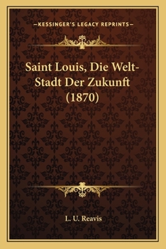 Paperback Saint Louis, Die Welt-Stadt Der Zukunft (1870) [German] Book