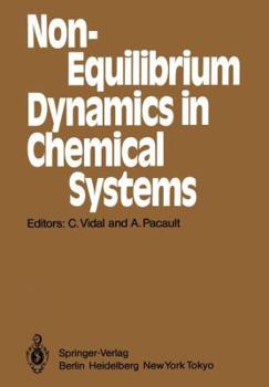 Paperback Non-Equilibrium Dynamics in Chemical Systems: Proceedings of the International Symposium, Bordeaux, France, September 3-7, 1984 Book