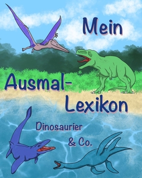 Paperback Mein Ausmal-Lexikon: Dinosaurier & Co. [German] Book