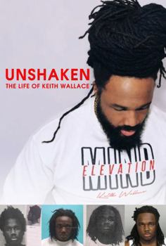 UNSHAKEN The Life of Keith Wallace