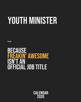 Youth minister because freakin' Awesome isn't an Official Job Title: Calendar 2020, Monthly & Weekly Planner Jan. - Dec. 2020