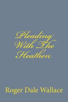 Paperback Pleading With The Heathen Book