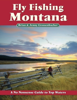 Paperback Fly Fishing Montana: A No Nonsense Guide to Top Waters Book