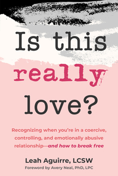 Paperback Is This Really Love?: Recognizing When You're in a Coercive, Controlling, and Emotionally Abusive Relationship--And How to Break Free Book