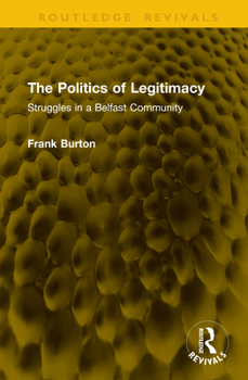 Hardcover The Politics of Legitimacy: Struggles in a Belfast Community Book