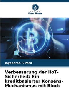 Paperback Verbesserung der IIoT-Sicherheit: Ein kreditbasierter Konsens-Mechanismus mit Block [German] Book