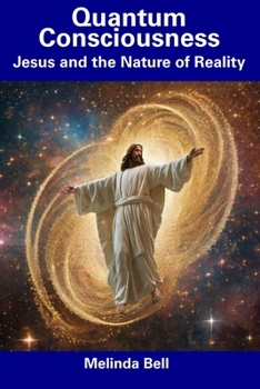 Paperback Quantum Consciousness: Jesus and the Nature of Reality Book