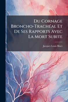 Paperback Du Cornage Broncho-Trachéal Et De Ses Rapports Avec La Mort Subite [French] Book