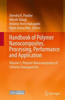 Paperback Handbook of Polymer Nanocomposites. Processing, Performance and Application: Volume C: Polymer Nanocomposites of Cellulose Nanoparticles Book