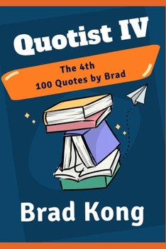 Paperback Quotist IV: The 4th 100 Quotes by Brad Book
