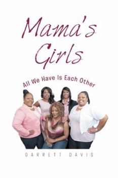 Paperback Mama's Girls: All We Have Is Each Other Book